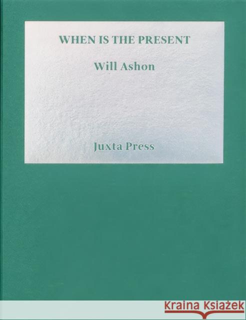 When is the Present Will Ashon 9788894326468 Juxta Press - książka
