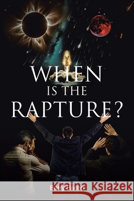 When Is the Rapture? Barry Bacon 9798892436939 Christian Faith Publishing - książka
