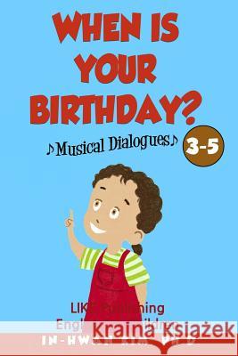 When is your birthday? Musical Dialogues: English for Children Picture Book 3-5 Drumond, Sergio 9781533222992 Createspace Independent Publishing Platform - książka