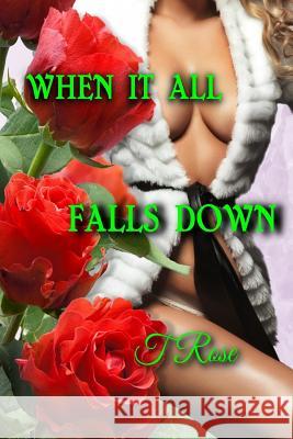 When It All Falls Down T. Rose 9781514736548 Createspace - książka