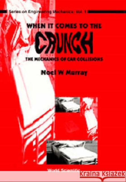 When It Comes to the Crunch: The Mechanics of Car Collisions Murray, Noel W. 9789810220969  - książka