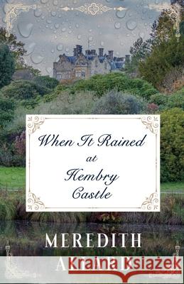 When It Rained at Hembry Castle Meredith Allard 9780692631409 Copperfield Press - książka