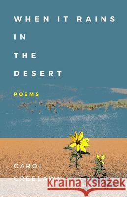 When It Rains in the Desert: Poems Carol Creelawn 9781519589354 Createspace Independent Publishing Platform - książka