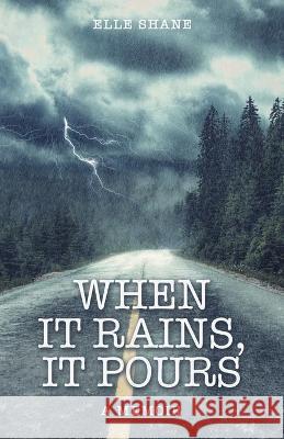 When It Rains, It Pours: A Memoir Elle Shane 9781665702218 Archway Publishing - książka