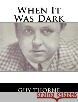 When It Was Dark Guy Thorne 9781984031440 Createspace Independent Publishing Platform - książka