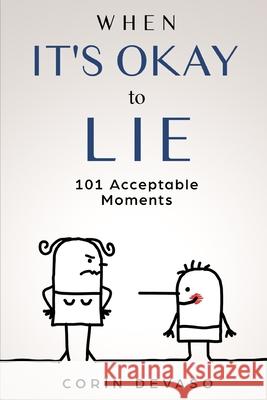 When It's Okay to Lie: 101 Acceptable Moments Harper Daniels Corin Devaso 9781079118988 Independently Published - książka