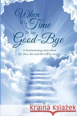 When It's Time to Say Goodbye Marti Tote 9781419696701 Booksurge Publishing - książka