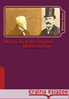 When Jack the Ripper Met Ben Hur William Russo 9781530229338 Createspace Independent Publishing Platform - książka