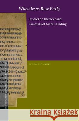 When Jesus Rose Early: Studies on the Text and Paratexts of Mark's Ending Mina Monier 9789004738768 Brill - książka