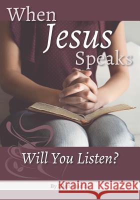When Jesus Speaks: Will You Listen Ellen P. Shields Gemma Oyewole Elisa Elmshaeuser 9781721767793 Createspace Independent Publishing Platform - książka