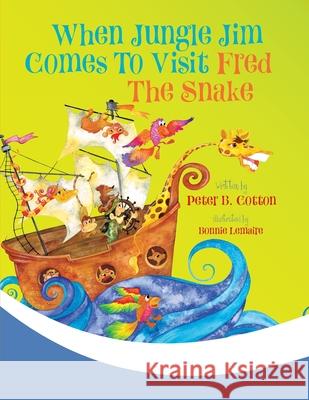 When Jungle Jim Comes to Visit Fred the Snake Peter B. Cotton 9781948543484 Bublish, Inc. - książka