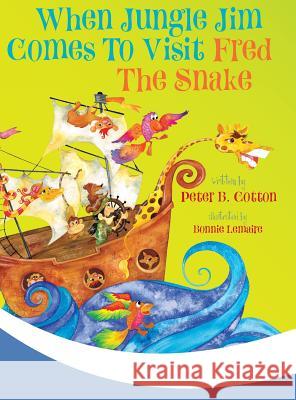 When Jungle Jim Comes to Visit Fred the Snake Peter B. Cotton 9781948543491 Bublish, Inc. - książka