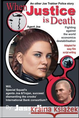 When Justice is Death: Special squad, fighting against world economics destabilisation Asselin, Joseph G. 9781927652091 Jasselin.com - książka