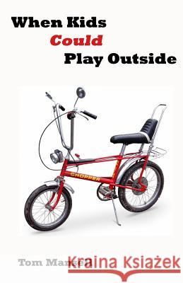 When Kids Could Play Outside: Back to the seventies Mansell, Tom 9781511809436 Createspace Independent Publishing Platform - książka