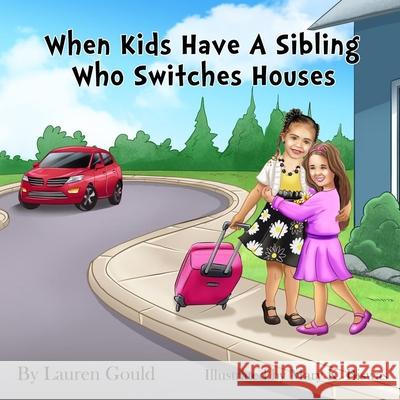 When Kids Have A Sibling Who Switches Houses Lauren Gould 9781693813375 Independently Published - książka