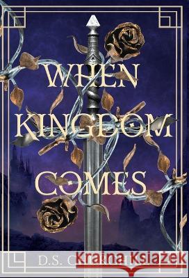 When Kingdom Comes D S Churchill   9781611535105 Torchflame Books - książka