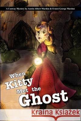When Kitty Met the Ghost Austin Mardon Ernest G. Mardon 9781897472378 Golden Meteorite Press - książka
