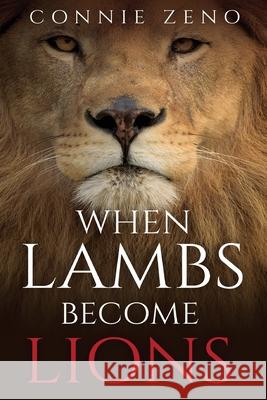 When Lambs Become Lions Connie Zeno   9798886408546 Ewings Publishing LLC - książka