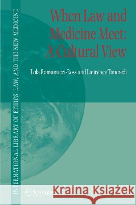 When Law and Medicine Meet: A Cultural View Laurence R. Tancredi Lola Romanucci-Ross 9781402067631 Springer - książka