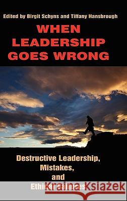 When Leadership Goes Wrong Destructive Leadership, Mistakes, and Ethical Failures (Hc) Schyns, Birgit 9781617350689 Information Age Publishing - książka