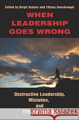 When Leadership Goes Wrong Destructive Leadership, Mistakes, and Ethical Failures (PB) Schyns, Birgit 9781617350672 Information Age Publishing - książka