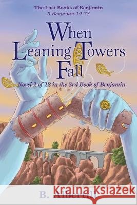 When Leaning Towers Fall: Novel 1 of 12 in the 3rd Book of Benjamin B Albertill   9798985647532 Sdp Publishing - książka
