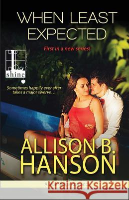 When Least Expected Allison B Hanson 9781616509613 Lyrical Press Inc - książka