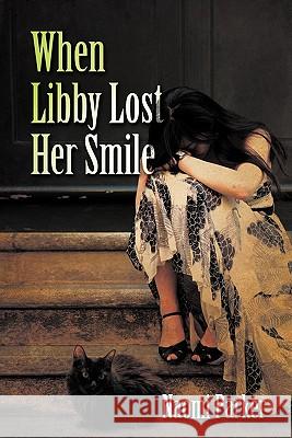 When Libby Lost Her Smile Naomi Parker 9781609760373 Eloquent Books - książka