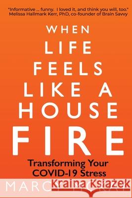 When Life Feels Like a House Fire: Transforming Your COVID-19 Stress Marcy McKay 9781950637898 Skipjack Publishing - książka