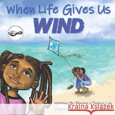 When Life Gives Us Wind Latay Harris Odette Thompson Florenza Lee 9781941328040 Words to Ponder Publishing Company, LLC - książka