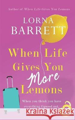 When Life Gives You More Lemons Lorna Barrett 9781781994870 Poolbeg Press - książka