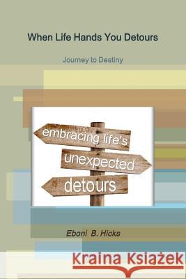 When Life Hands You Detours Eboni Hicks 9780359007011 Lulu.com - książka