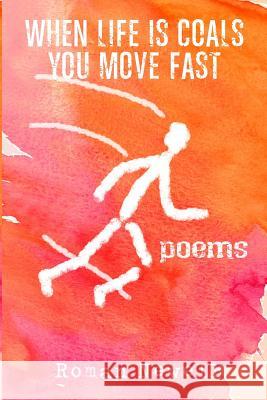 When Life Is Coals You Move Fast: Poems R. B. O'Brien Michael Martine Darlene Carroll 9781090884763 Independently Published - książka