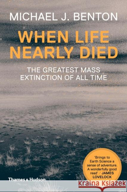 When Life Nearly Died: The Greatest Mass Extinction of All Time Michael J. Benton 9780500291931 Thames & Hudson Ltd - książka