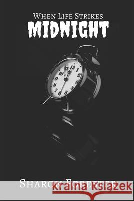 When Life Strikes Midnight Sharon Forester 9781484075739 Createspace Independent Publishing Platform - książka