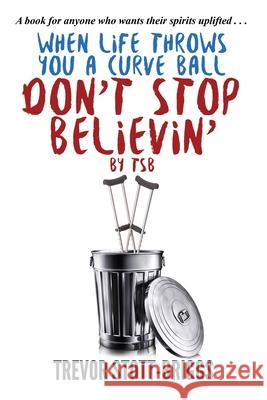 When Life Throws You A Curve Ball: Don't Stop Believin' Trevor Stott-Briggs 9781838090029 Filipino-UK United Publishing - książka