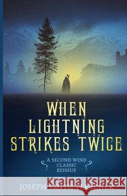 When Lightning Strikes Twice Joseph Smith Fletcher 9781914372018 Second Wind Press - książka