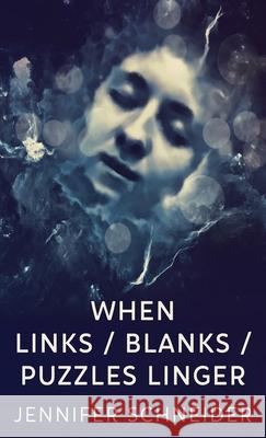 When Links / Blanks / Puzzles Linger Jennifer Schneider 9784824130297 Next Chapter - książka