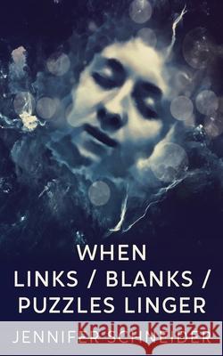 When Links / Blanks / Puzzles Linger Jennifer Schneider 9784824130310 Next Chapter - książka