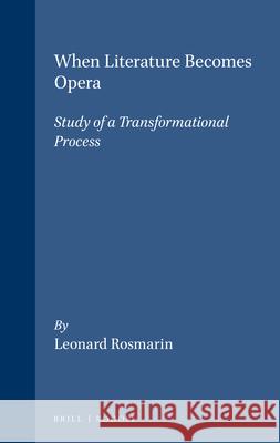When Literature Becomes Opera: Study of a Transformational Process Leonard Rosmarin 9789042006942 Brill (JL) - książka