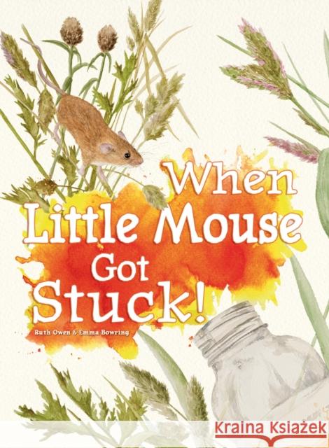 When Little Mouse Got Stuck Ruth Owen   9781788563291 Ruby Tuesday Books Ltd - książka