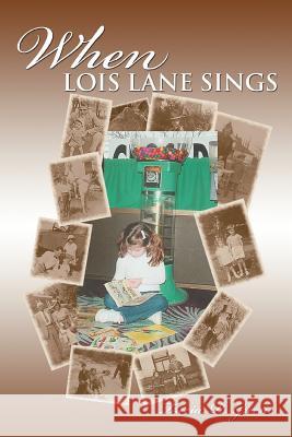 When Lois Lane Sings Trecia R. Greene 9780595382620 iUniverse - książka