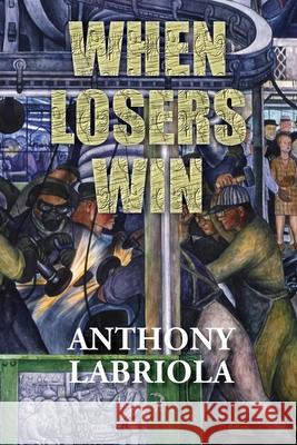 When Losers Win Anna Faktorovich Anthony Labriola 9781681146331 Anaphora Literary Press - książka