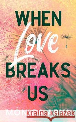 When Love Breaks Us Monica Arya   9798985494747 Monica Patel - książka