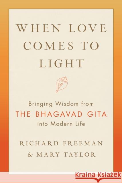 When Love Comes to Light: Bringing Wisdom from the Bhagavad Gita to Modern Life Mary Tyler 9781611808179 Shambhala Publications Inc - książka