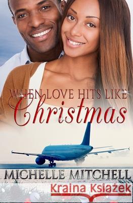 When Love Hits Like Christmas Michelle Mitchell 9781736472002 Author Michelle Mitchell - książka