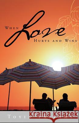 When Love Hurts and Wins Toyin Fajinmi 9781466943476 Trafford Publishing - książka