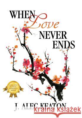 When Love Never Ends J. Alec Keaton 9781478770626 Outskirts Press - książka