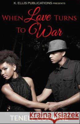 When love turns to war Cocaine, Tenele 9781534922884 Createspace Independent Publishing Platform - książka
