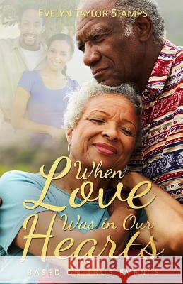 When Love Was In Our Hearts Stamps, Evelyn Taylor 9781977902566 Createspace Independent Publishing Platform - książka